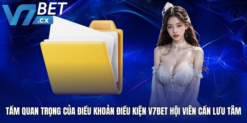 Tầm quan trọng của điều khoản điều kiện V7BET hội viên cần lưu tâm