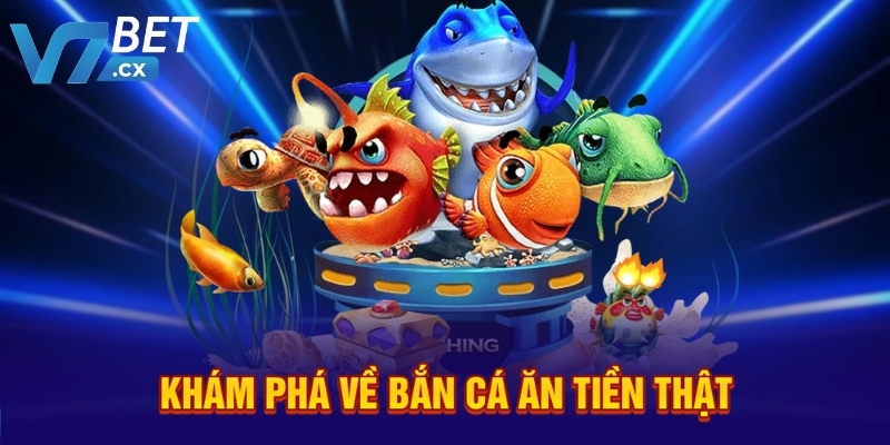 Khám phá về bắn cá ăn tiền thật