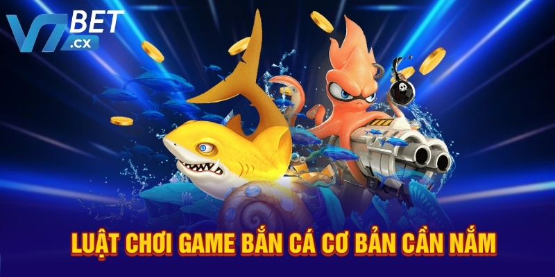 Luật chơi game bắn cá cơ bản cần nắm