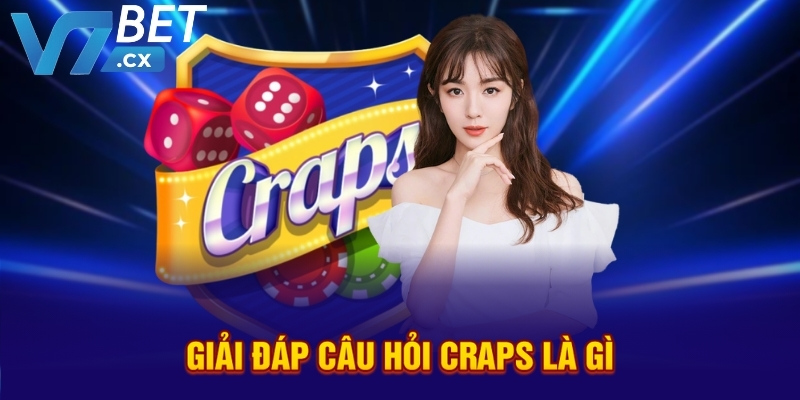 Craps Là Gì? Luật Chơi & Cách Đặt Cược Dễ Hiểu Cho Người Mới