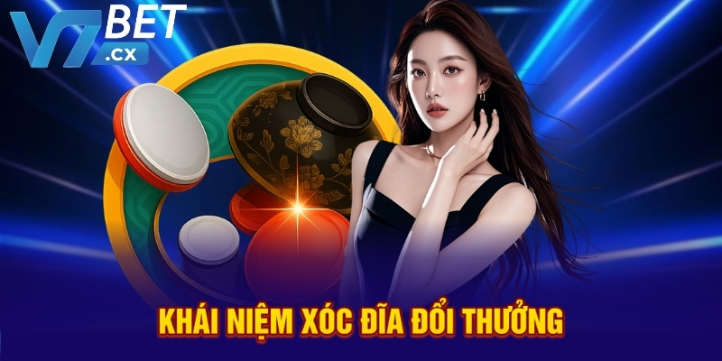 Khái niệm xóc đĩa đổi thưởng
