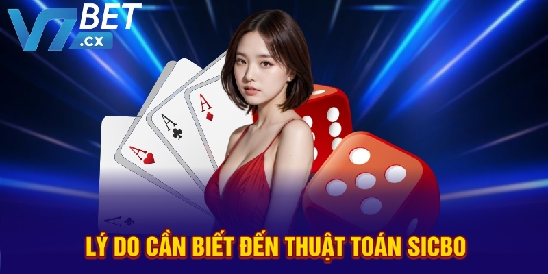 Lý do cần biết đến thuật toán sicbo