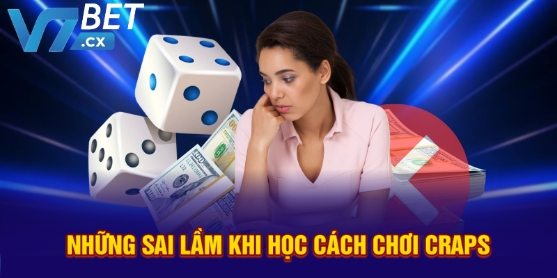 Những sai lầm khi học cách chơi craps
