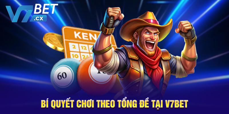 Bí quyết chơi theo tổng đề tại V7BET