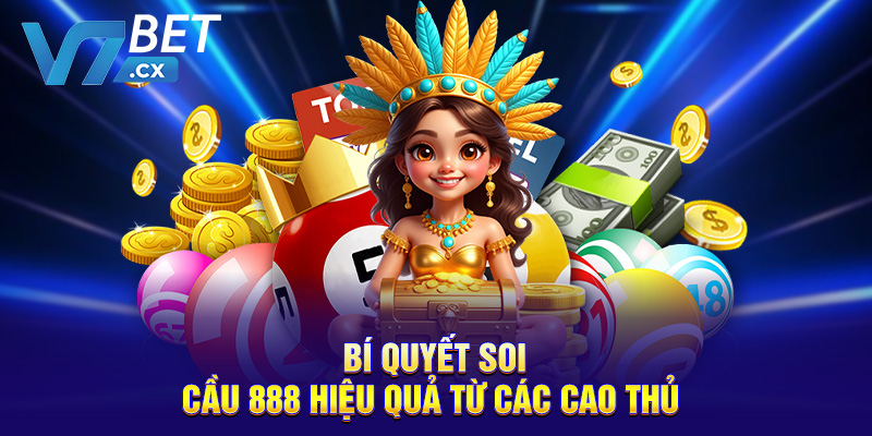 Bí quyết soi cầu 888 hiệu quả từ các cao thủ