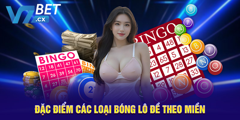 Đặc điểm các loại bóng lô đề theo miền