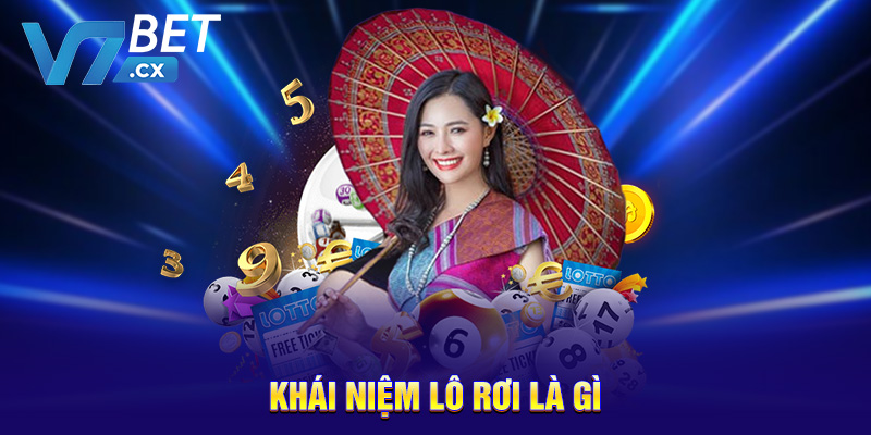 Lô Rơi - Tìm Hiểu Chi Tiết Và Cách Áp Dụng Hiệu Quả Nhất Tại V7bet