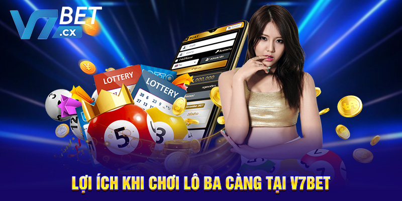 Lợi ích khi chơi lô ba càng tại V7BET