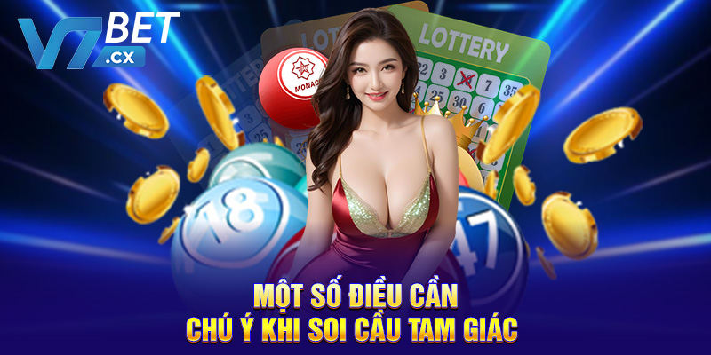 Một số điều cần chú ý khi soi cầu tam giác