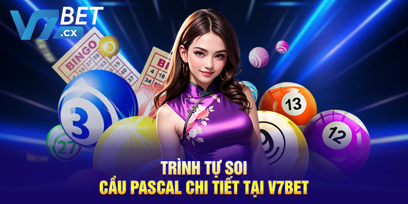 Trình tự soi cầu pascal chi tiết tại V7BET