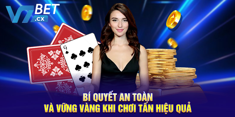 Bí quyết an toàn và vững vàng khi chơi tấn hiệu quả