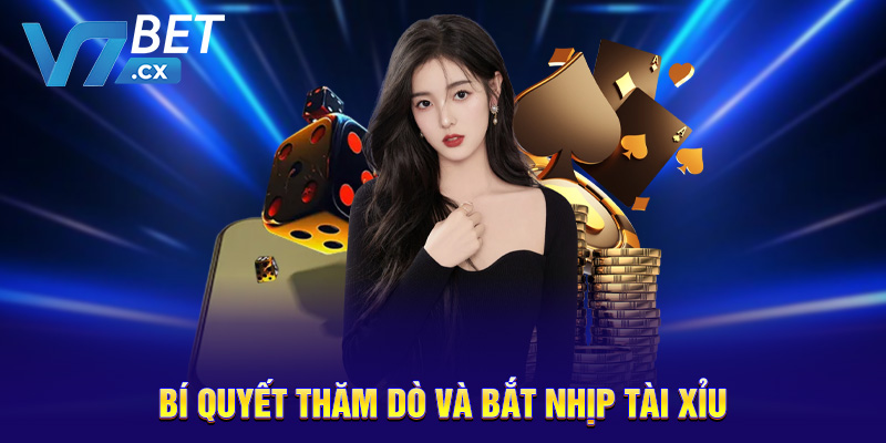 Bí quyết thăm dò và bắt nhịp tài xỉu