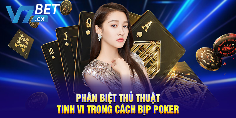 Phân biệt thủ thuật tinh vi trong cách bịp Poker