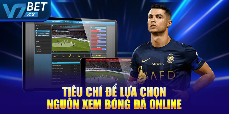 Tiêu chí để lựa chọn nguồn xem bóng đá online